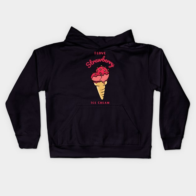 I Love Strawberry Ice Cream Kids Hoodie by DPattonPD